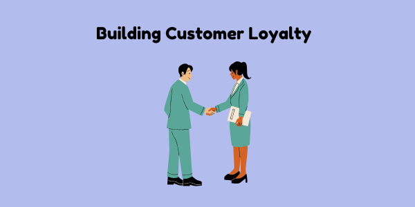 Building Customer Loyalty