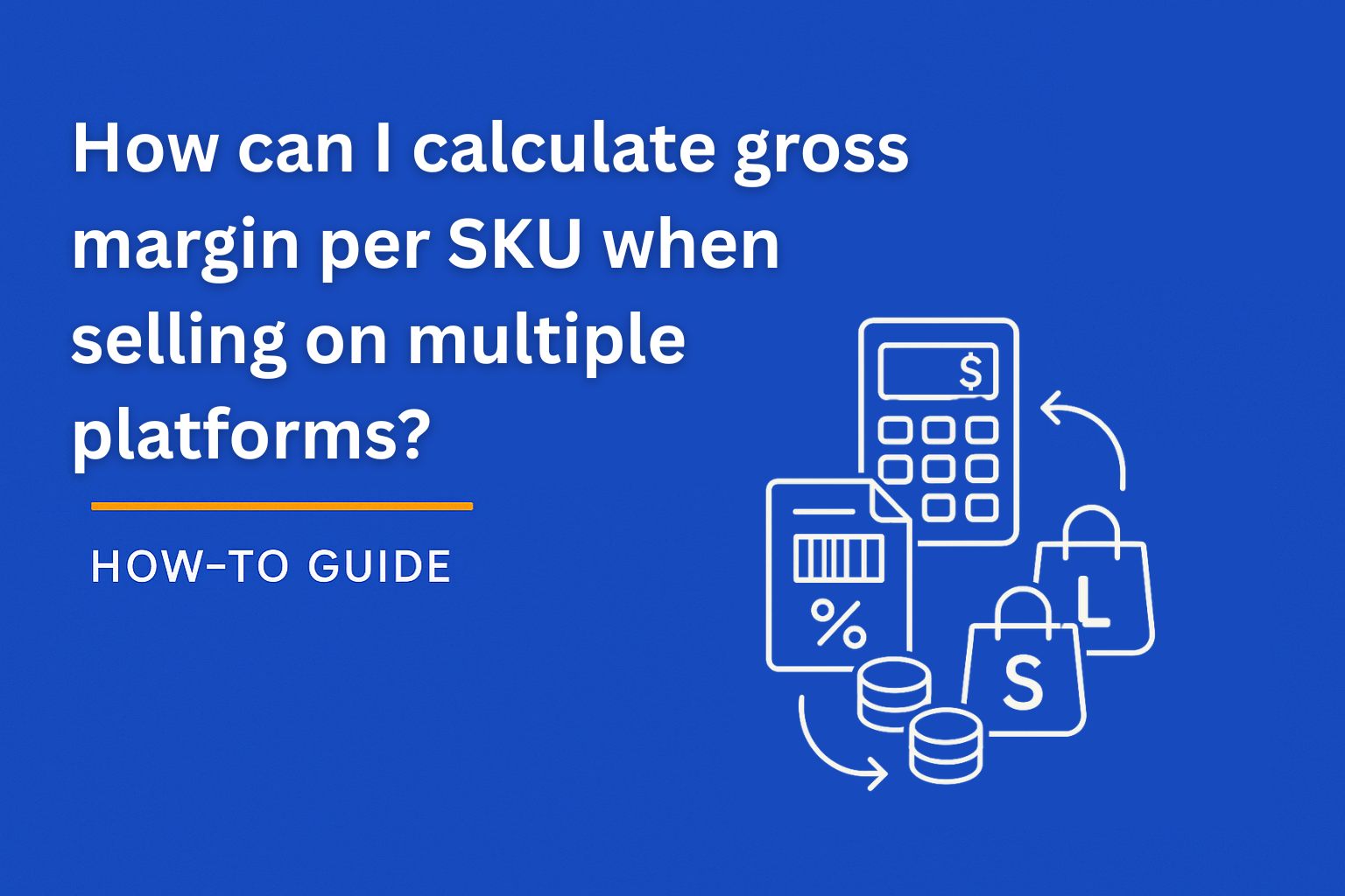A thumbnail image for How can I calculate gross margin per SKU when selling on multiple platforms?