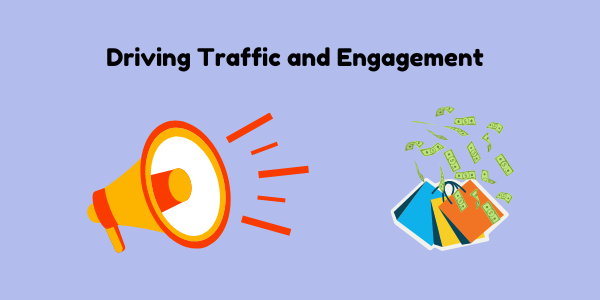 Driving Traffic and Engagement