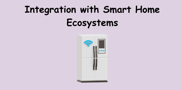 Integration with Smart Home Ecosystems