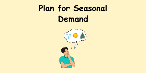 Plan for Seasonal Demand