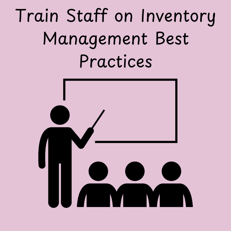 Train Staff on Inventory Management Best Practices